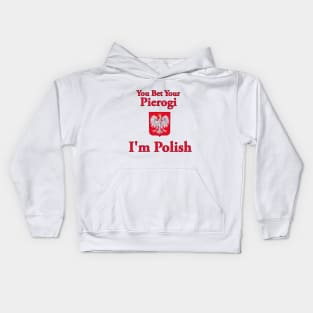 You Bet Your Pierogi I'm Polish Kids Hoodie